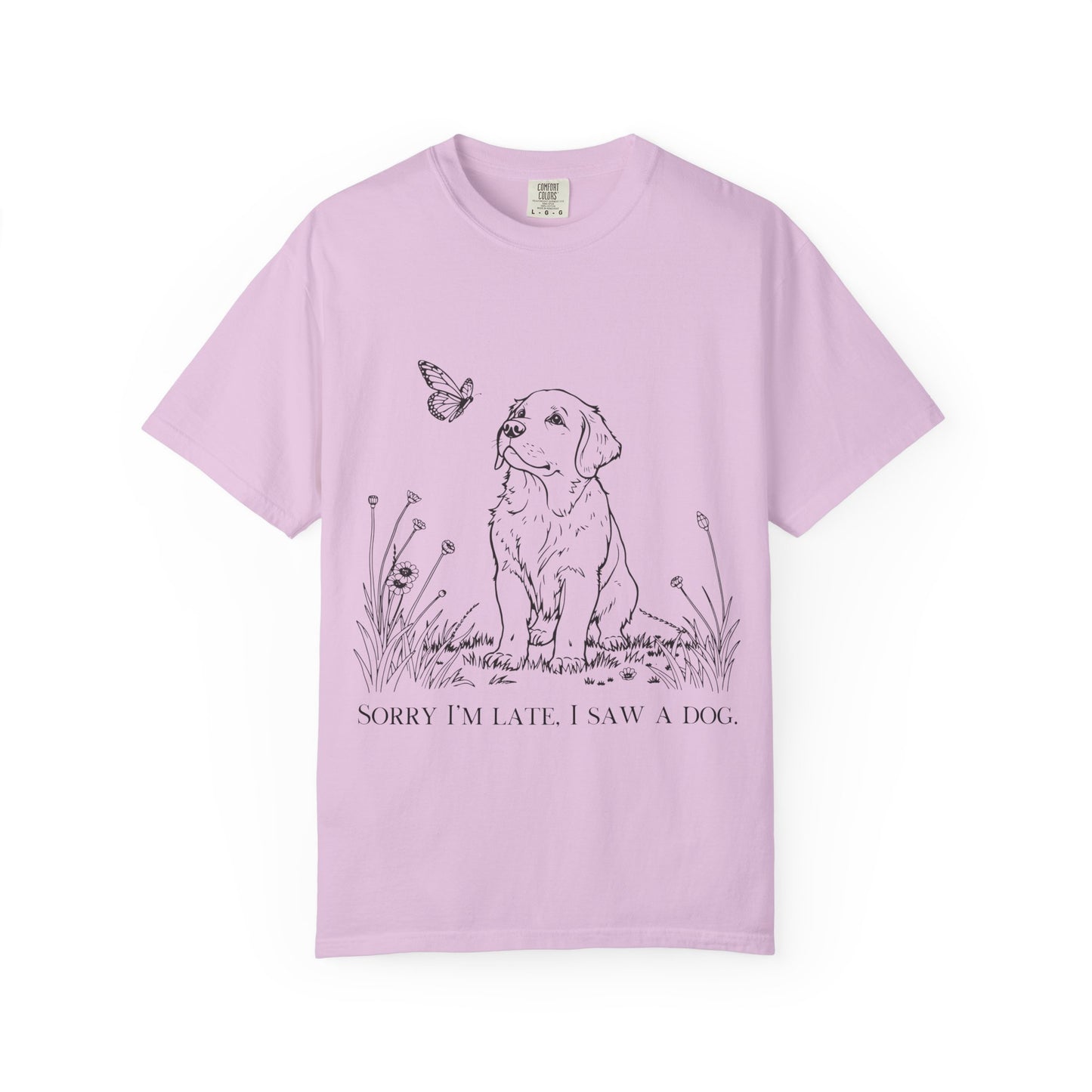 Sorry I'm Late I Saw A Dog T-Shirt | Cute Puppy & Butterfly Graphic Tee | Funny Dog Lover Gift
