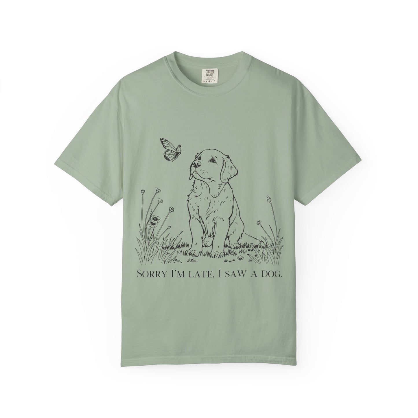Sorry I'm Late I Saw A Dog T-Shirt | Cute Puppy & Butterfly Graphic Tee | Funny Dog Lover Gift