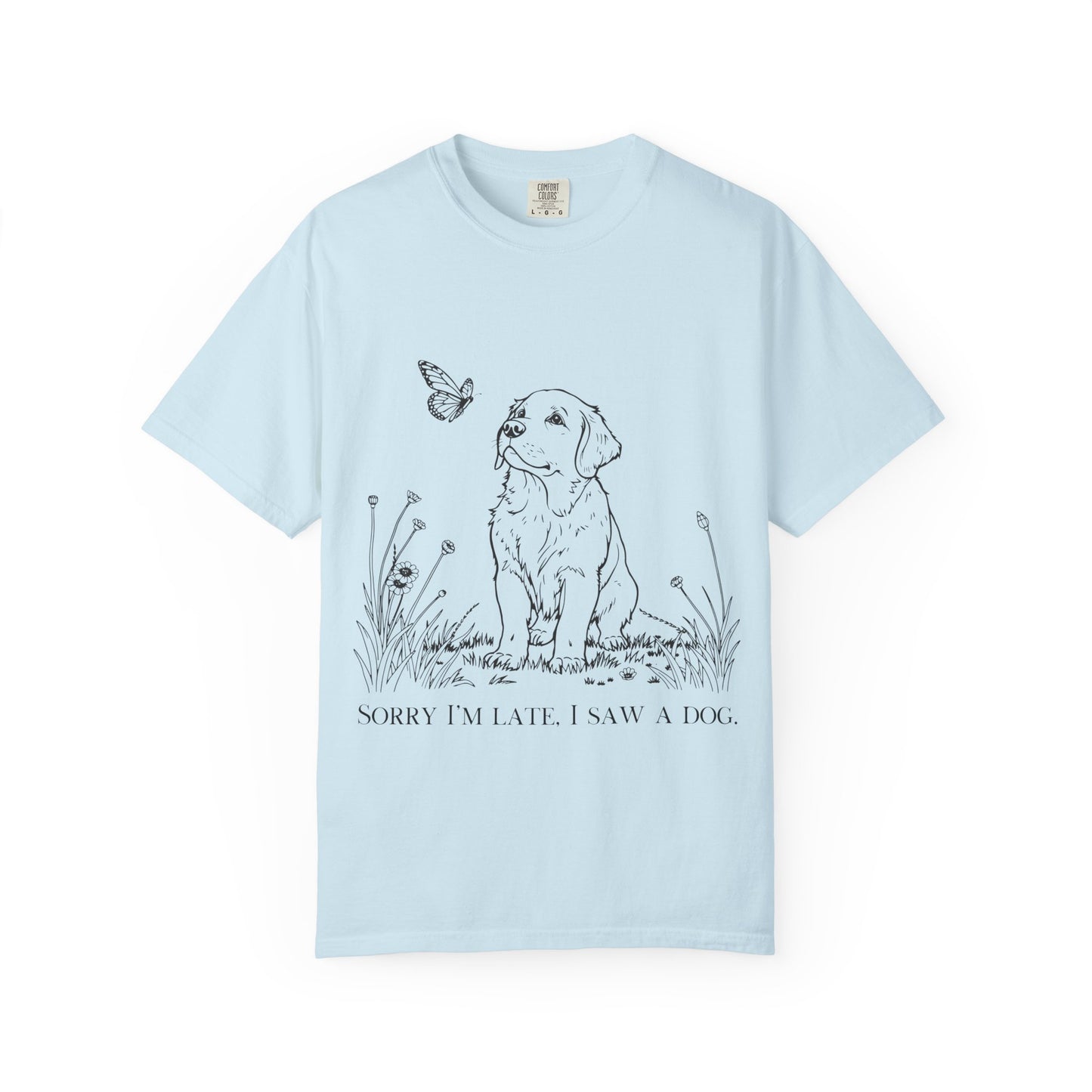 Sorry I'm Late I Saw A Dog T-Shirt | Cute Puppy & Butterfly Graphic Tee | Funny Dog Lover Gift
