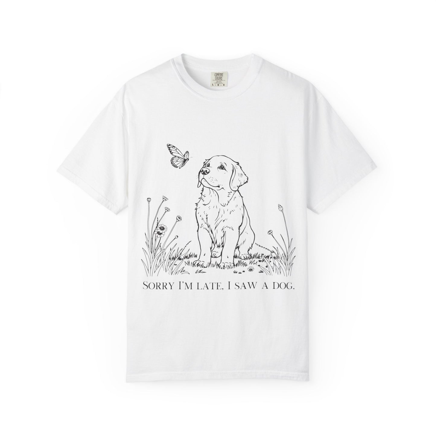 Sorry I'm Late I Saw A Dog T-Shirt | Cute Puppy & Butterfly Graphic Tee | Funny Dog Lover Gift