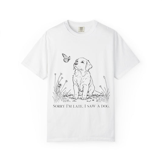 Sorry I'm Late I Saw A Dog T-Shirt | Cute Puppy & Butterfly Graphic Tee | Funny Dog Lover Gift
