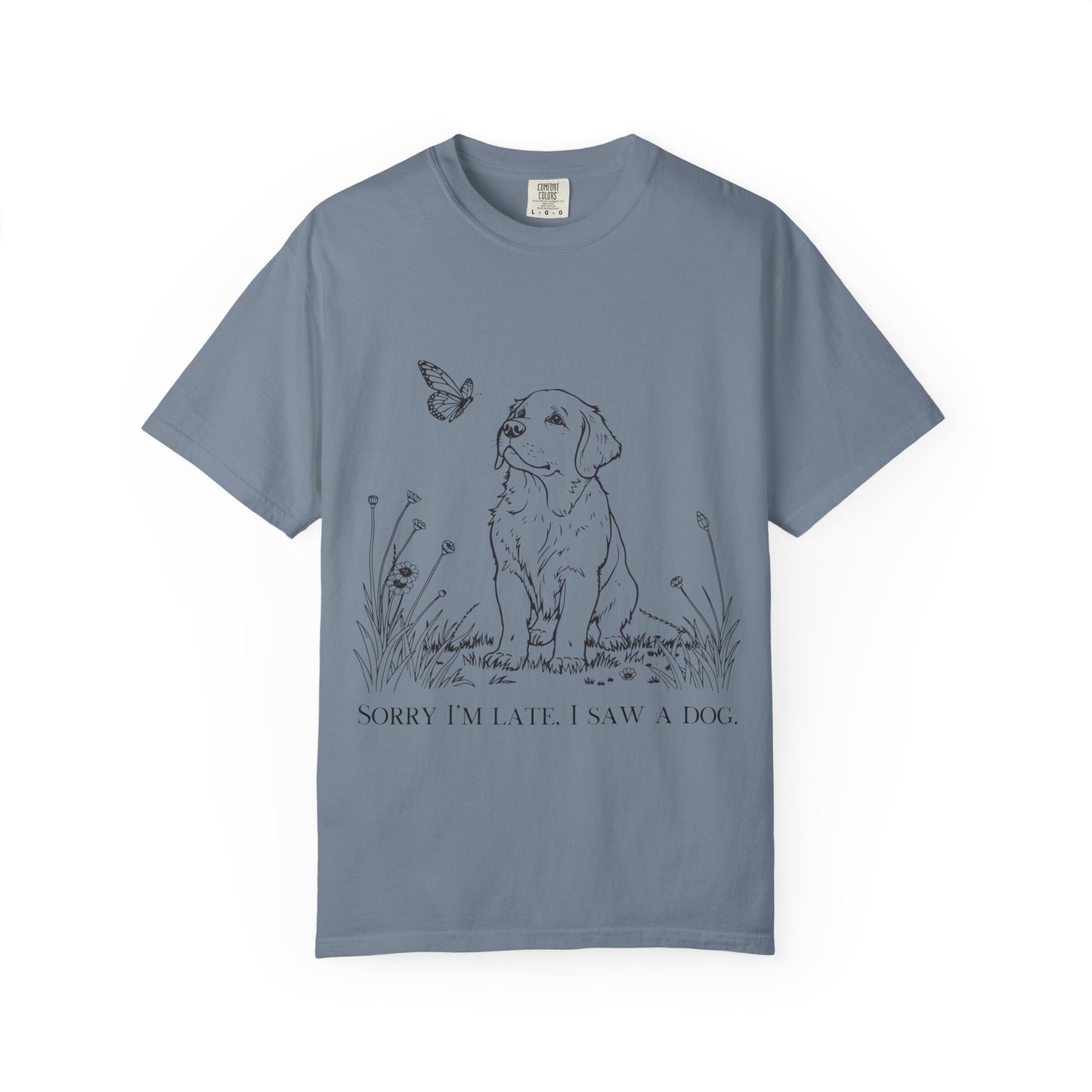 Sorry I'm Late I Saw A Dog T-Shirt | Cute Puppy & Butterfly Graphic Tee | Funny Dog Lover Gift