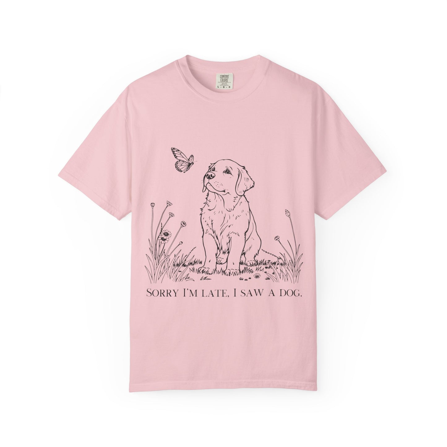 Sorry I'm Late I Saw A Dog T-Shirt | Cute Puppy & Butterfly Graphic Tee | Funny Dog Lover Gift