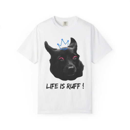 Life Is Ruff T-Shirt | Funny Black Dog with Crown Graphic | Edgy & Cute Pet Lover Tee | Vintage Wash