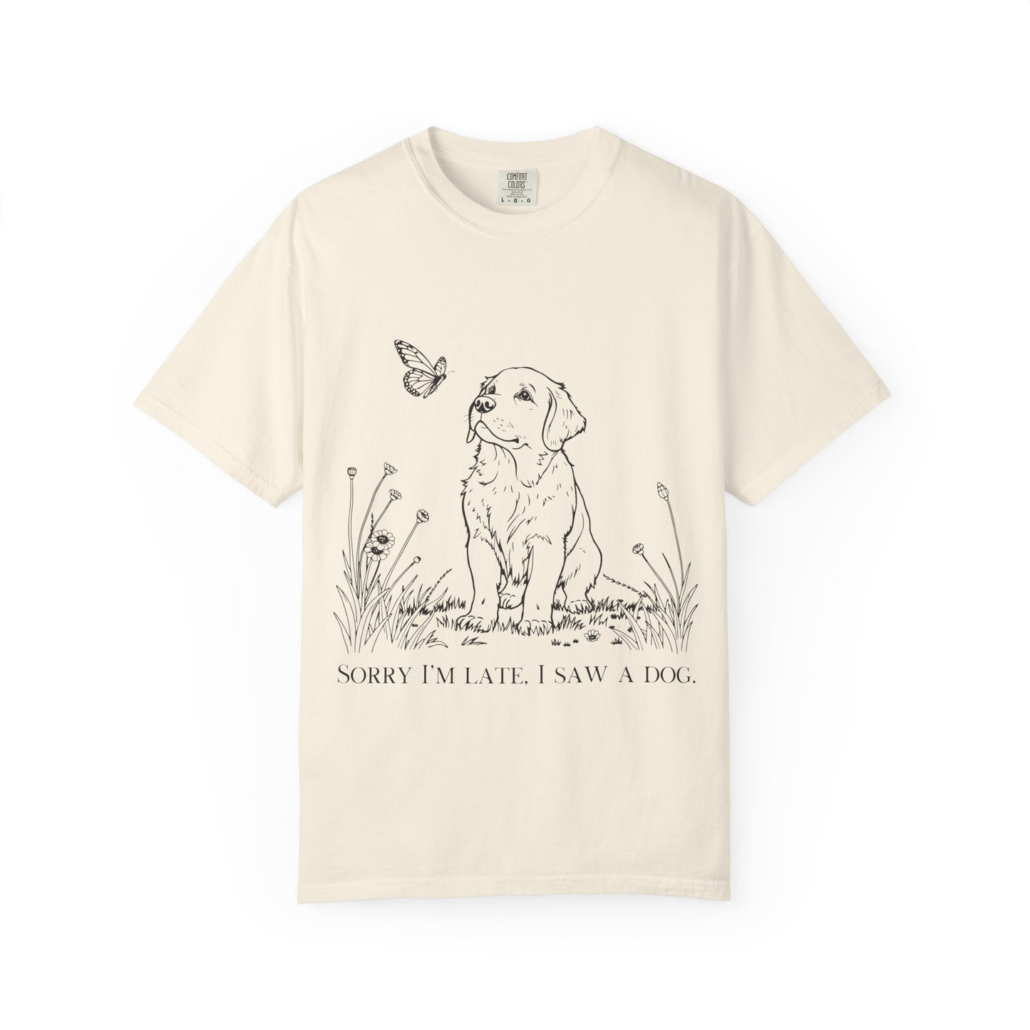 Sorry I'm Late I Saw A Dog T-Shirt | Cute Puppy & Butterfly Graphic Tee | Funny Dog Lover Gift